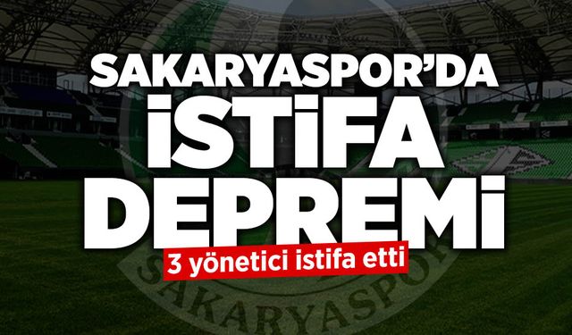 Sakaryaspor’da İstifa Depremi: 3 Yönetici İstifa Etti