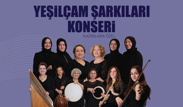 Kadınlara Özel "Yeşilçam Şarkıları Konseri"