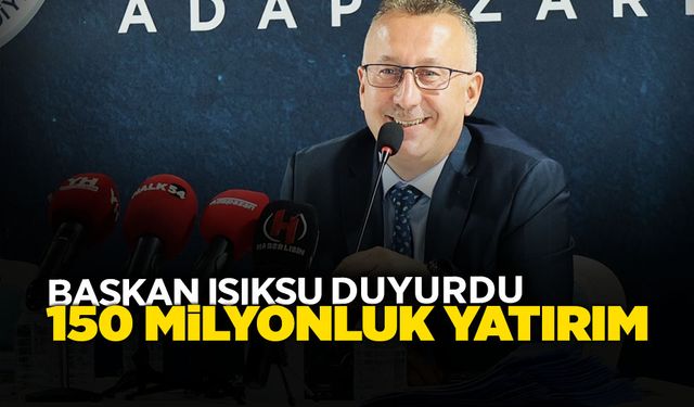 Başkan Işıksu Duyurdu: 150 Milyonluk Yatırım!