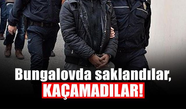 Aranan Zanlılar Bungalovda Yakalandı