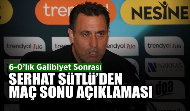 Serhat Sütlü’den Maç Sonu Açıklaması