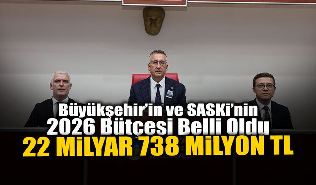 Büyükşehir’in ve SASKi’nin 2026 Bütçesi Belli Oldu