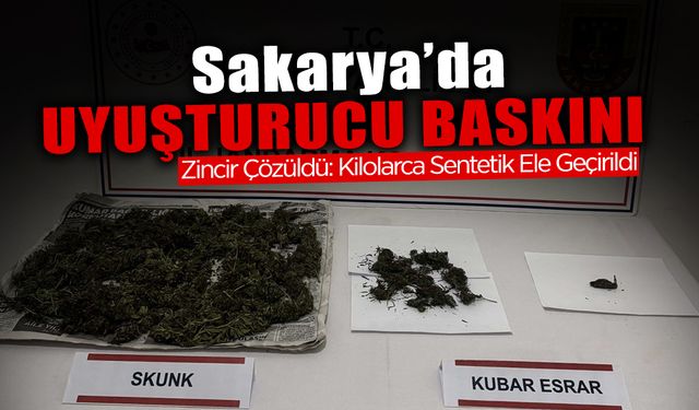 Sakarya'da Baskın: Kilolarca Sentetik Ele Geçirildi