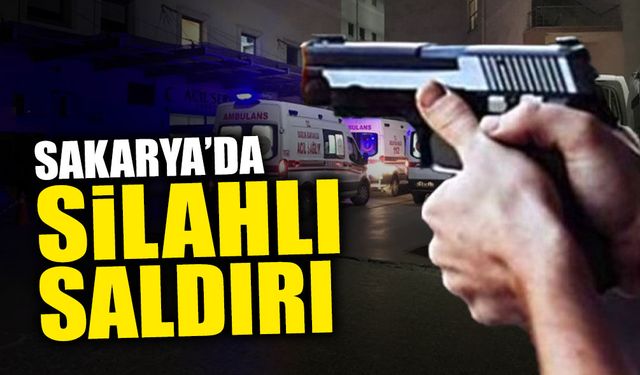 Sakarya'da Silahlı Saldırı: Vurup Kaçtı!