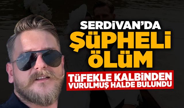 Serdivan'da Şüpheli Ölüm: Kalbinden Vurulmuş Halde Bulundu!