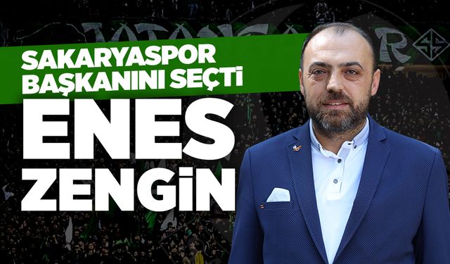 Sakaryaspor'un 47. Başkanı Enes Zengin!