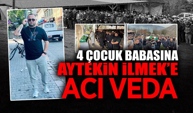 4 Çocuk Babasına Aytekin İlmek’e Acı Veda