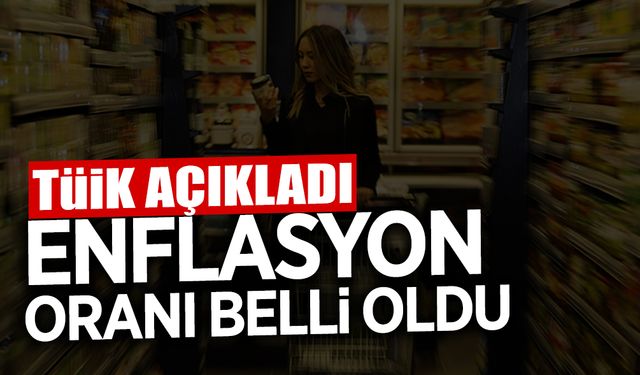 TÜİK Açıkladı: Enflasyon Oranı Belli Oldu