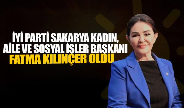İYİ Parti Sakarya Kadın, Aile ve Sosyal İşler Başkanlığına Fatma Kılınçer Getirildi