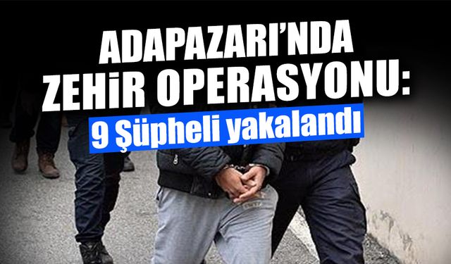 Adapazarı’nda Zehir Operasyonu
