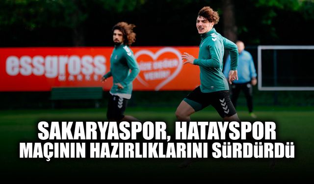 Sakaryaspor, Hatayspor Maçının Hazırlıklarını Sürdürdü