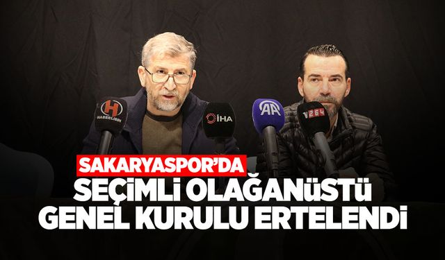 Seçimli Olağanüstü Genel Kurulu Ertelendi