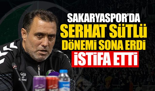 Sakaryaspor'da Serhat Sütlü Dönemi Sona Erdi!