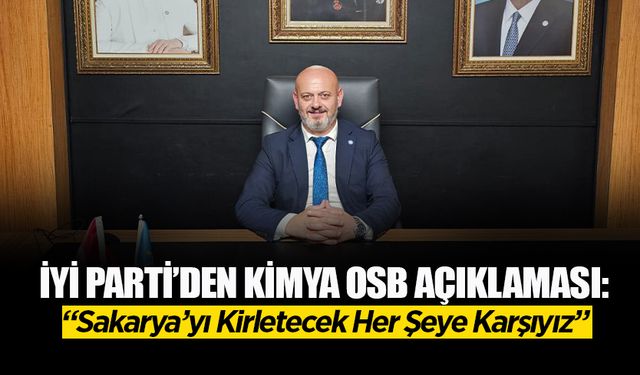 İYİ Parti’den Kimya OSB Açıklaması