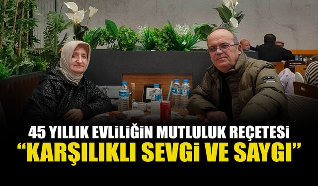45 Yıllık Evliliğin Mutluluk Reçetesi: 'Karşılıklı Sevgi ve Saygı'