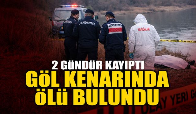 2 Gündür Kayıptı: Göl Kenarında Ölü Bulundu!
