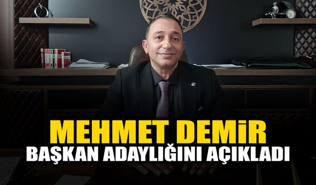 Mehmet Demir Başkan Adaylığını Açıkladı