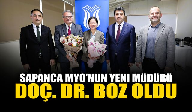 Sapanca MYO’nun Yeni Müdürü Doç. Dr. Boz Oldu