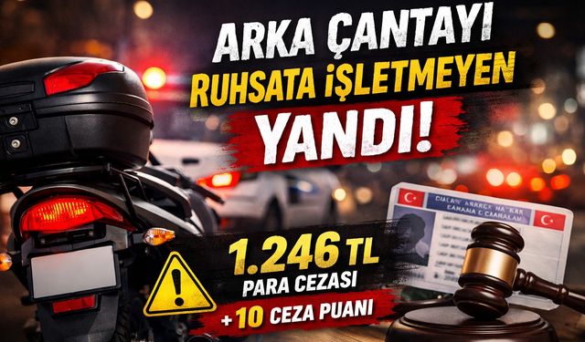 Motosiklet Arka Çantası Ruhsata İşlenmezse Ceza 1.246 TL