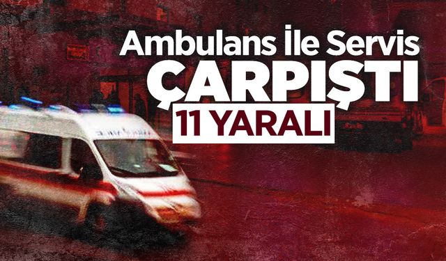 Akyazı’da Ambulans İle Servis Çarpıştı: 11 Yaralı