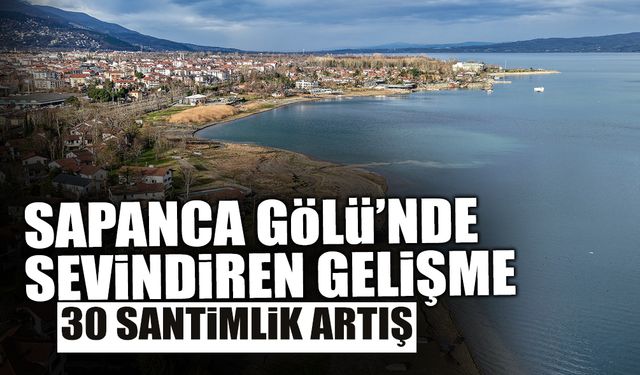 Sapanca Gölü’nde Sevindiren Gelişme