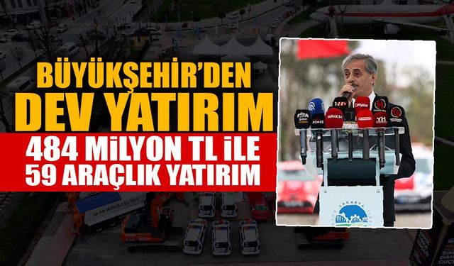 Büyükşehir’den 484 Milyon TL ile 59 Araçlık Dev Yatırım