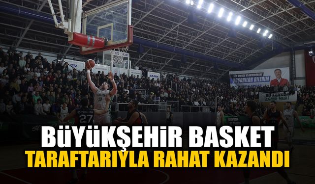 Büyükşehir Basket Taraftarıyla Rahat Kazandı