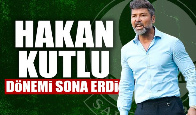 Sakaryaspor'da Hakan Kutlu Dönemi Sona Erdi!