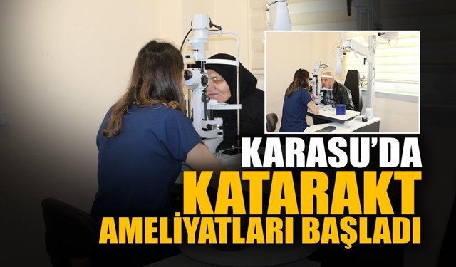 Karasu’da Katarakt Ameliyatları Başladı