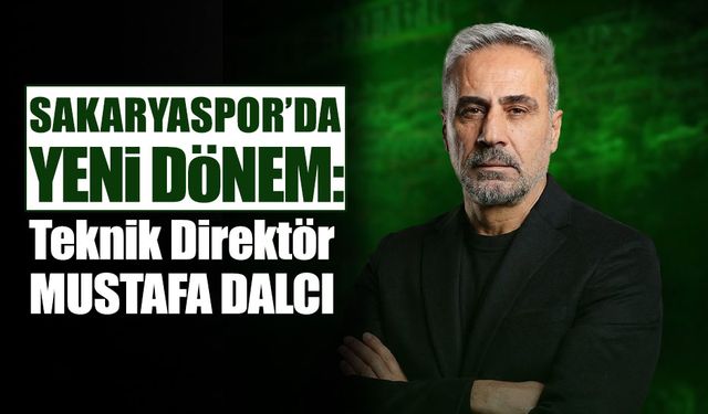 Sakaryaspor’da Teknik Direktör: Mustafa Dalcı