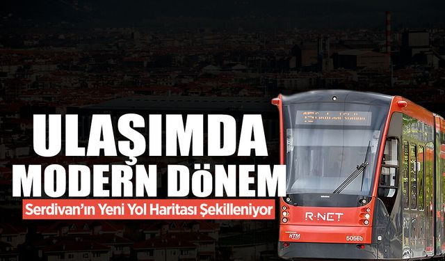 Serdivan’ın Yeni Yol Haritası Şekilleniyor