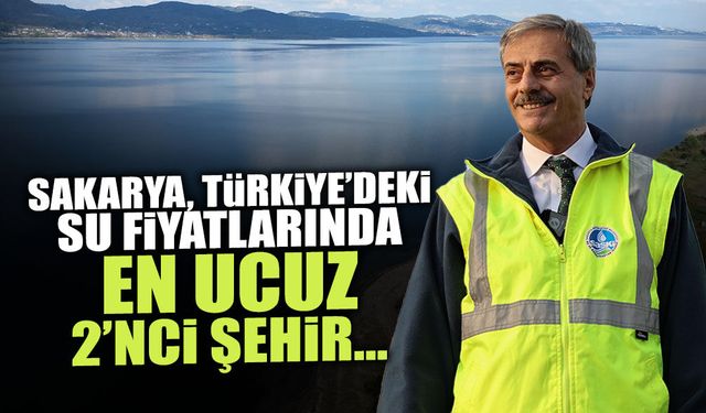 Sakarya, Türkiye’deki Su Fiyatlarında En Ucuz 2’nci Şehir…
