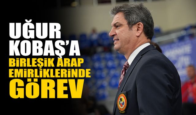 Uğur Kobaş’a Birleşik Arap Emirliklerinde Görev