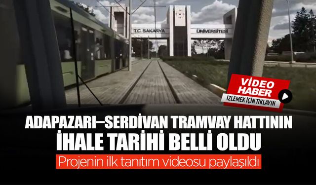 Adapazarı–Serdivan Tramvayı İçin Geri Sayım Başladı