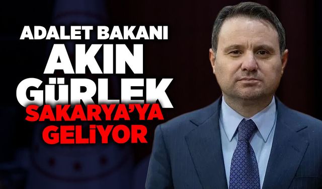 Adalet Bakanı Akın Gürlek Sakarya'ya Geliyor