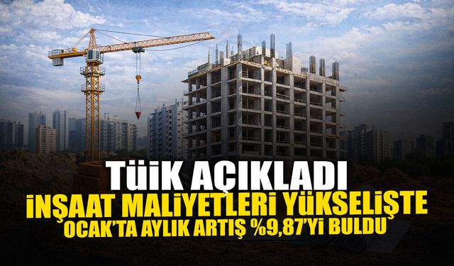 TÜİK Açıkladı: İnşaat Maliyetleri Yükselişte