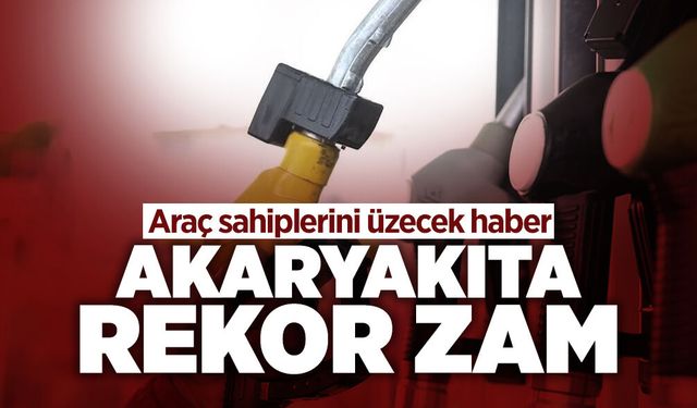Araç Sahiplerini Üzen Haber: Akaryakıta Rekor Zam!