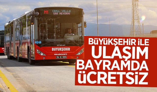 Büyükşehir ile Ulaşım Bayram Boyunca Ücretsiz