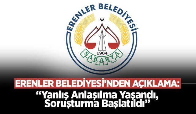 Erenler Belediyesi’nden Açıklama