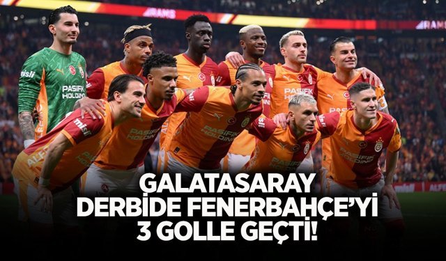Galatasaray Derbide Fenerbahçe’yi 3 Golle Geçti!