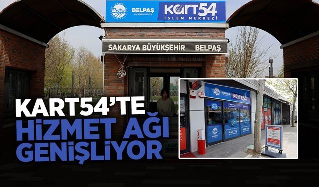 KART54’te Hizmet Ağı Genişliyor