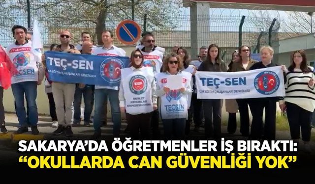 Sakarya’da Eğitimcilerden Net Mesaj: Güvenlik Önlemleri Artırılsın