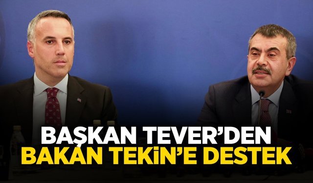 Başkan Tever’den Bakan Tekin’e Destek