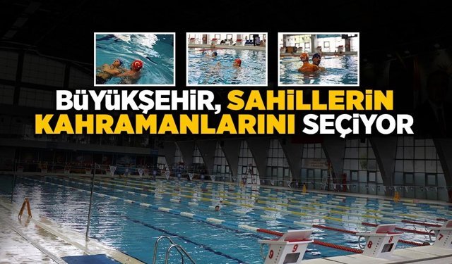 Büyükşehir, Sahillerin Kahramanlarını Seçiyor