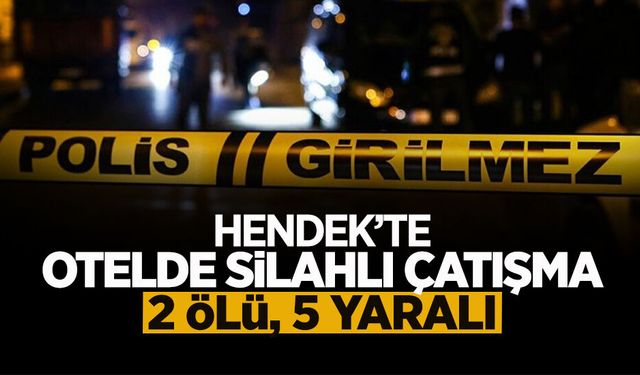 Hendek’te Otelde Silahlı Çatışma: 2 Ölü, 5 Yaralı