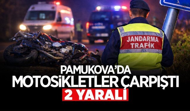 Pamukova’da Motosikletler Çarpıştı: 2 Yaralı