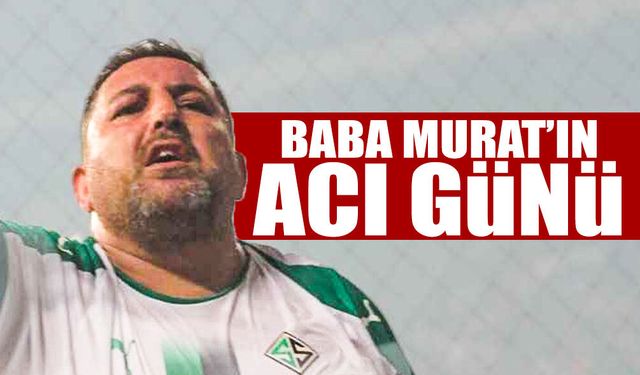 Baba Murat'ın Baba Acısı!