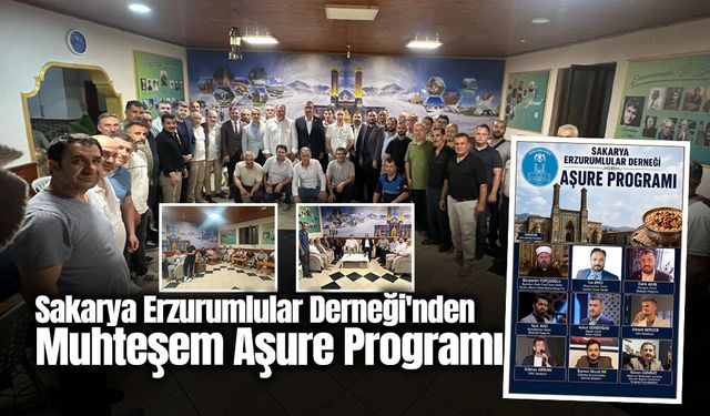 Sakarya Erzurumlular Derneği'nden Muhteşem Aşure Programı