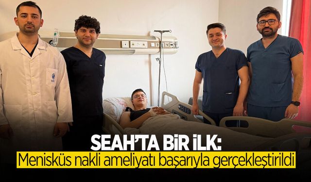 SEAH’ta İlk: Menisküs Nakli Ameliyatı Başarıyla Gerçekleştirildi