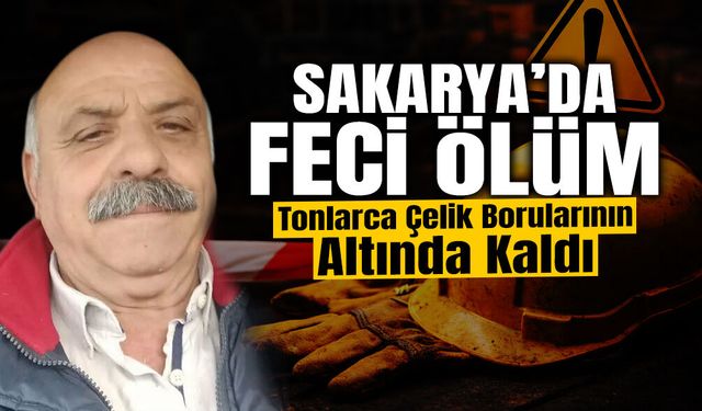 Feci İş Kazası: Tonlarca Çelik Borunun Altında Kaldı!